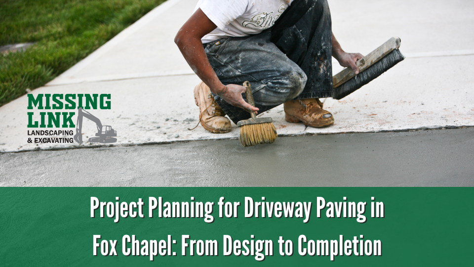 Project Planning for Driveway Paving in Fox Chapel